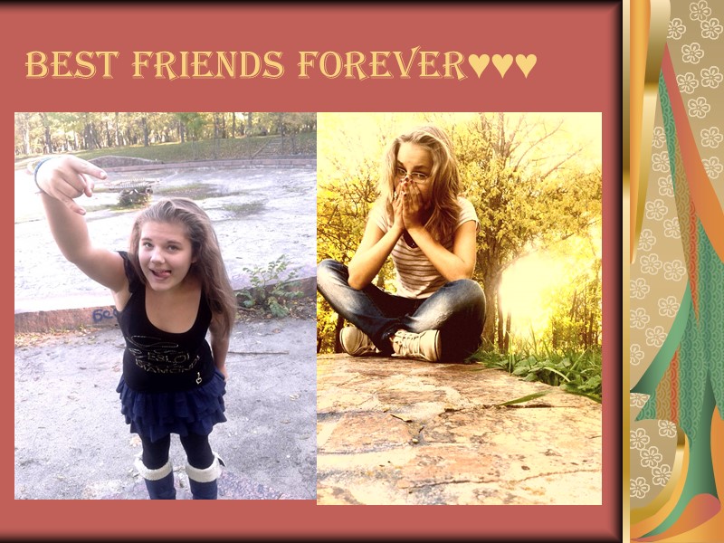 Best Friends Forever♥♥♥